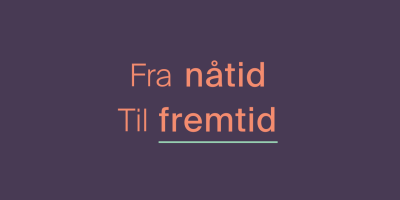 Tekst på lilla bakgrunn: "Fra nåtid til fremtid".